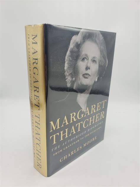 Margaret Thatcher The Authorized Biography From Grantham To The Falklands Charles Moore