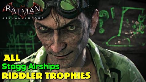 This guide will help you will figure out his riddles and challenges. Batman Arkham Knight ★ All Riddler Trophies ★ Stagg Airships Location Guide - YouTube