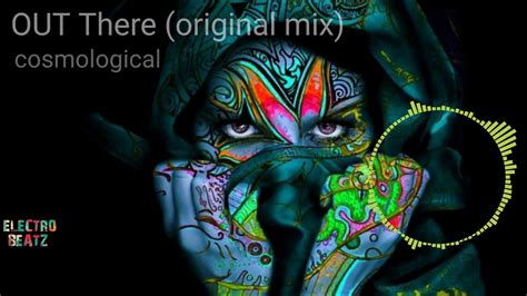 Psychedelic Trance Out There Cosmological Trance Original Mix