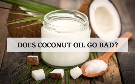 Does Coconut Oil Go Bad Heres What You Should Know