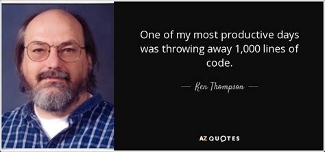 A visionary company in the manufacture of doors and windows since 1972. TOP 25 QUOTES BY KEN THOMPSON | A-Z Quotes