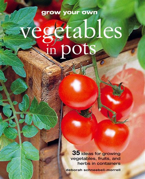 Grow Your Own Vegetables In Pots Book By Deborah Schneebeli Morrell