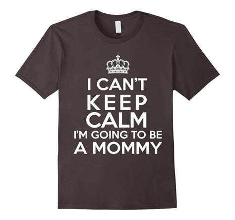 I Cant Keep Calm Im Going To Be A Mommy Mother T Shirt Art Artvinatee