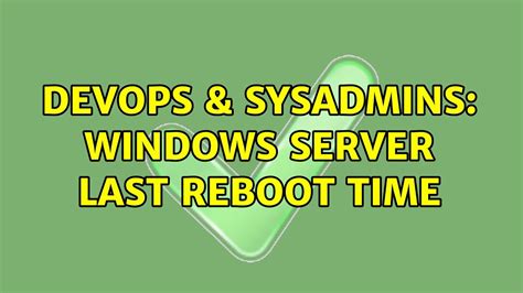 Devops And Sysadmins Windows Server Last Reboot Time 11 Solutions
