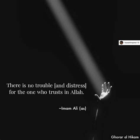Imam Ali As Says There Is No Trouble And Distress For The One Who