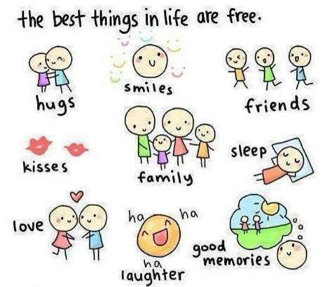 The Best Things In Life Are Free Cute Happy Quotes Cute Quotes For