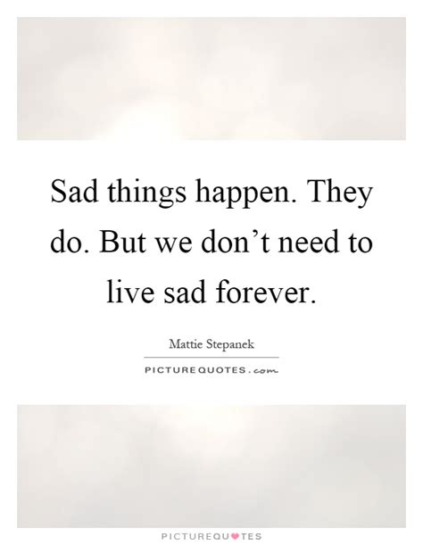 Sad Things Quotes Sad Things Sayings Sad Things Picture Quotes