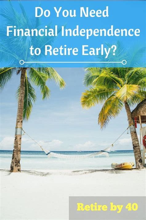 Do You Need Financial Independence To Retire Early Retirement