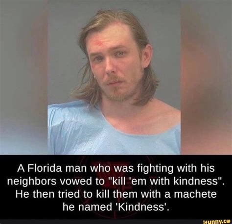 A Florida Man Who Was Fighting With His Neighbors Vowed To Kill Em