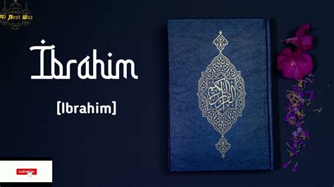 Surah Ibrahim Abraham Full By Sheikh Abdul Rahman Al Sudais With