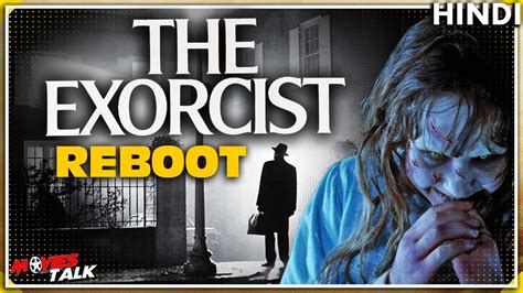 The Exorcist 2021 A Reboot Of The Exorcist Is On The Way For 2021