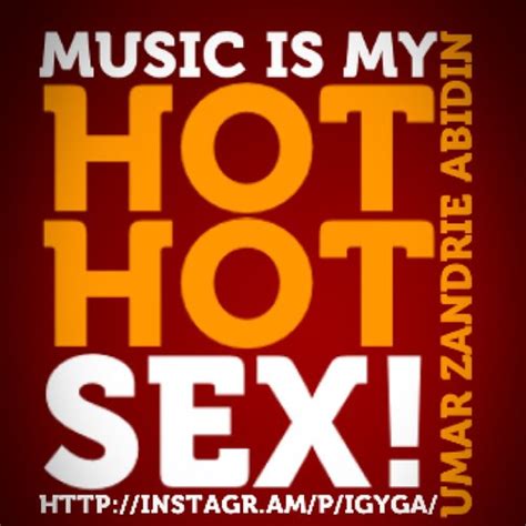 Music Is My Hot Hot Sex Umar Abidin Flickr