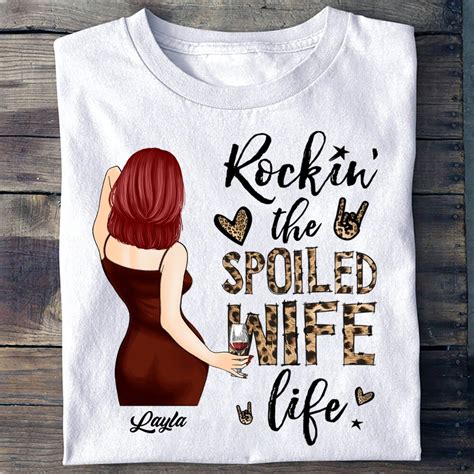 Rockin The Spoiled Wife Life Personalized Custom Wife T Shirt I Love My Wife Shirt Spoiled