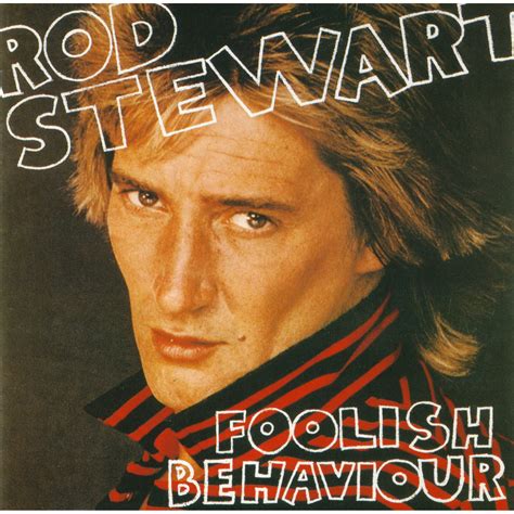 Foolish Behaviour Remaster Japan 2009 Rod Stewart Mp3 Buy Full