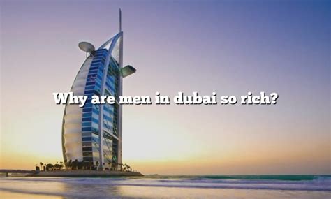 why are men in dubai so rich [the right answer] 2022 travelizta