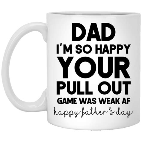 Your Pull Out Game Was Weak Fathers Day Coffee Mug 11oz Happy Father
