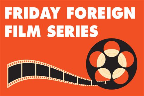 Friday Foreign Film Series In San Ramon Your Town Monthly