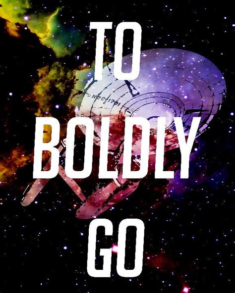 Star Trek To Boldly Go Where No One Has Gone Before Are You All