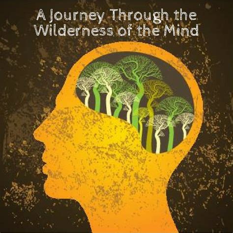 July 2 A Journey Through The Wilderness Of The Mind Unitarian