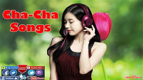 Cha Cha Dance Love Songs Ll Cha Cha Dance Songs Youtube