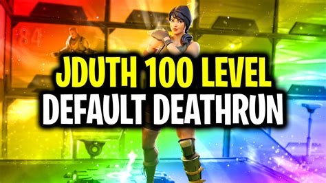 Jduth 100 Level Default Deathrun 6829 1378 2440 By Jduth96 Fortnite