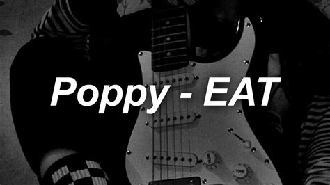 Poppy Eat Lyrics Youtube