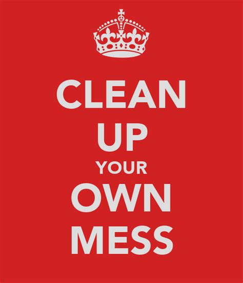 Clean Up Your Own Mess Clean Up Cleaning Lettering