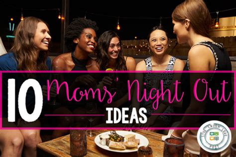 Moms Night Out Ideas