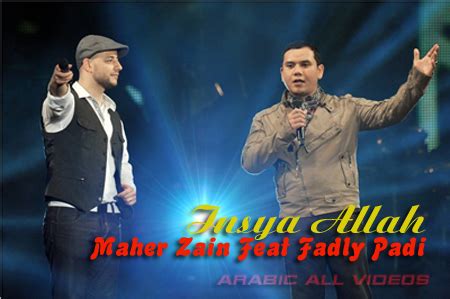 Berikut cuplikan syair nyanyian / teks lagunya tiada. Arabic All Videos: Maher Zain feat Fadly PADI - Insyaallah ...