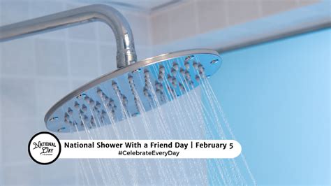 NATIONAL SHOWER WITH A FRIEND DAY February National Day Calendar