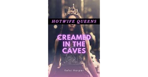 Creamed In The Caves Fantasy Cuckold Erotica By Kelsi Harper