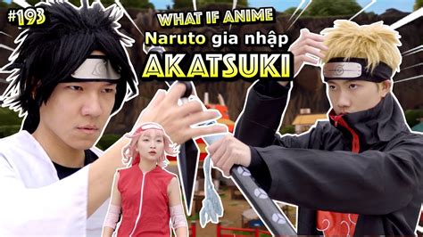 Video 193 Thế Giới Ngược Naruto Gia Nhập Akatsuki What If Anime