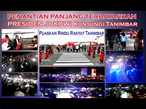 Presiden Joko Widodo Di Tanimbar Video Lengkap Hari Heboh