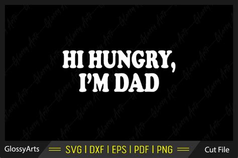 Hi Hungry I M Dad Svg Printable Cut File Graphic By Glossyarts · Creative Fabrica