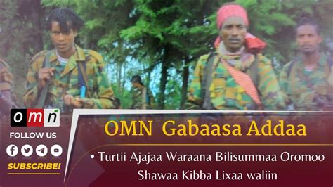 Omn Gabaasa Addaa Turtii Ajajaa Waraana Bilisummaa Oromoo Shawaa Kibba