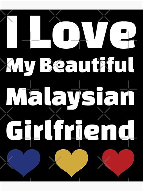 I Love My Beautiful Malaysian Girlfriend Malaysia Girlfriend Poster