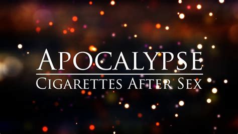 Apocalypse Cigarettes After Sex Long Telegraph