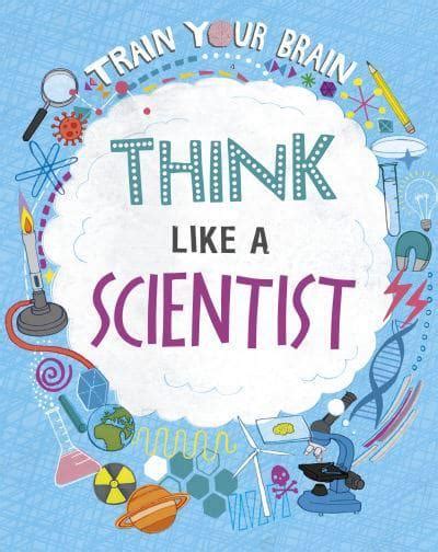 Think Like A Scientist Alex Woolf Author Blackwell S