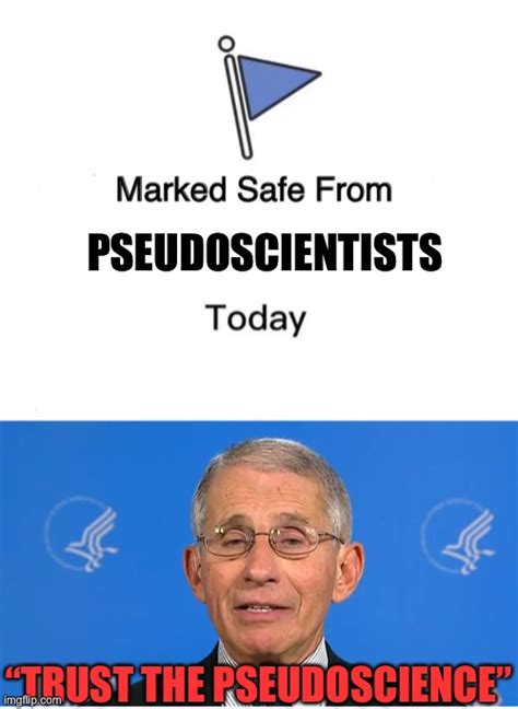 Dr Fauci The Perfect Example Of A Pseudoscientist Imgflip