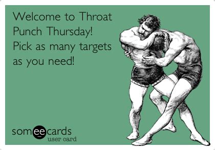 Welcome To Throat Punch Thursday Pick As Many Targets As You Need Workplace Ecard