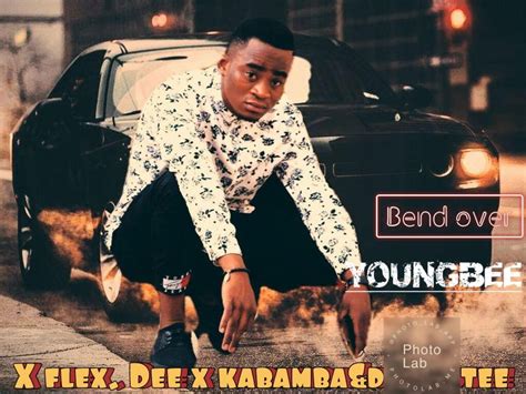 Young Bee Ft Kabamba Flex Dee And Dj Dotee Bend Over Zedwap Music
