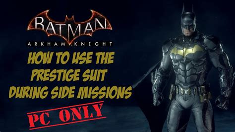 Tutorial Batman Arkham Knight How To Use The Prestige Suit During