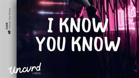 Cade I Know You Know Lyrics Lyric Video Feat Tk Kravitz Youtube