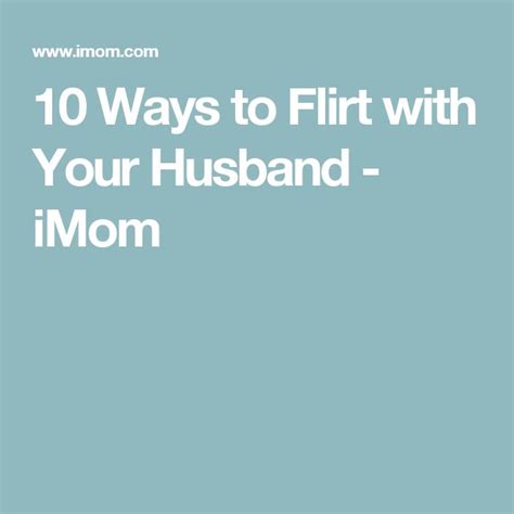 10 Ways To Flirt With Your Husband Imom Praying For Your Husband