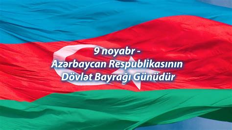 9 noyabr Azərbaycan Respublikasının Dövlət Bayrağı Günüdür Bayramınız