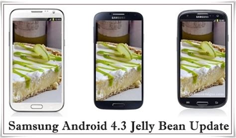 Samsung Galaxy Android 43 Jelly Bean Update Schedule For Phones And Tablets