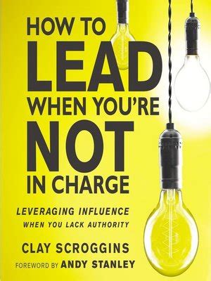 We did not find results for: How to Lead When You're Not in Charge by Clay Scroggins ...