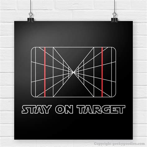 Stay On Target Star Wars Inspired Posters Good Advice And Worthy Life