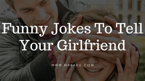 192 Funny Jokes To Tell Your Girlfriend To Make Her Laugh