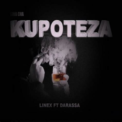 Linex Sina Cha Kupoteza Lyrics Ft Darassa Afrikalyrics